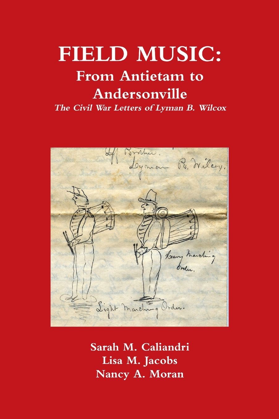 Field Music: The Civil War Letters of Lyman B. Wilcox: from Antietam to Andersonville
