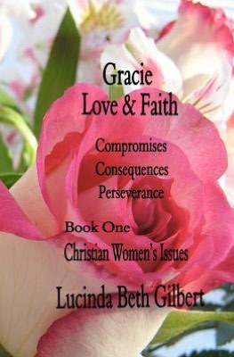Gracie Love & Faith: Compromises ~ Consequences ~ Perseverance