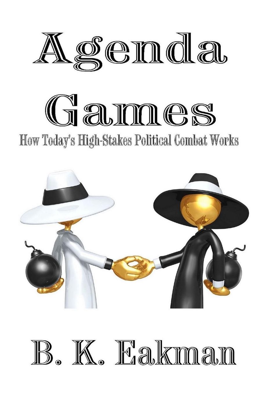 Agenda Games: How Today's High-Stakes Political Combat Works