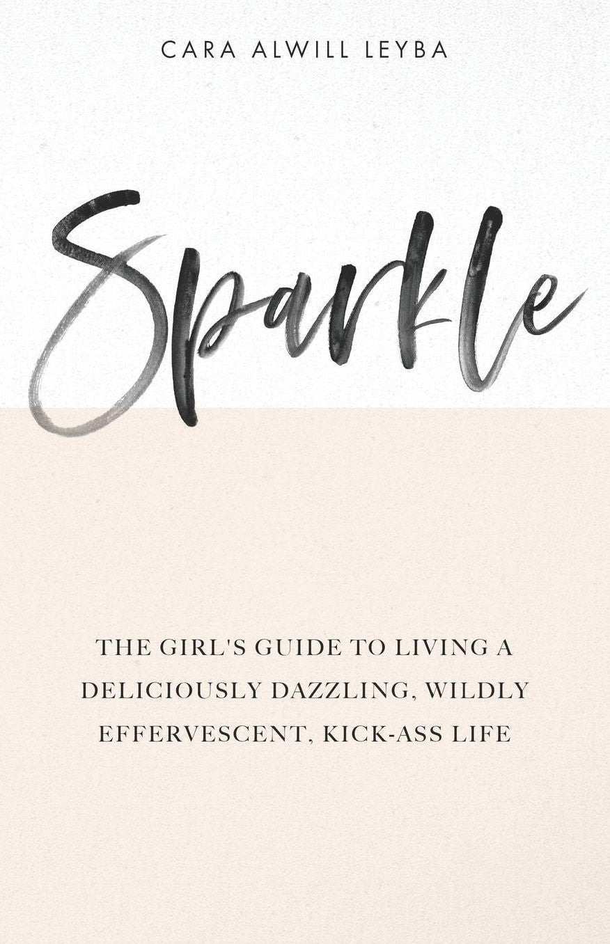 Sparkle: The Girl's Guide to Living a Deliciously Dazzling, Wildly Effervescent, Kick-Ass Life