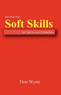 Develop Your Soft Skills for Success as a Consultant