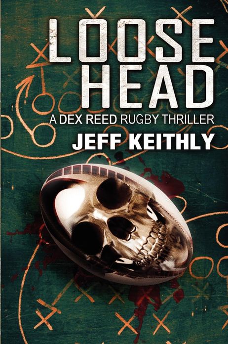 Loose Head: A Dex Reed Thriller