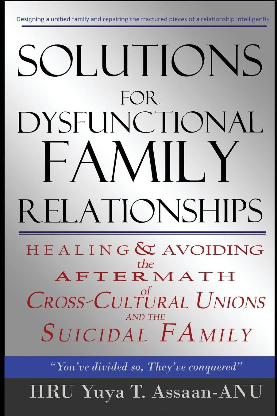 Solutions for Dysfunctional Family Relationships: Couples Counseling, Marriage Therapy, Crosscultural Psychology, Relationship Advice for Lovers, Healthy Coupling, Marriages in Captivity, and Healing and Avoiding the Aftermath of Cross-Cultural Unions and