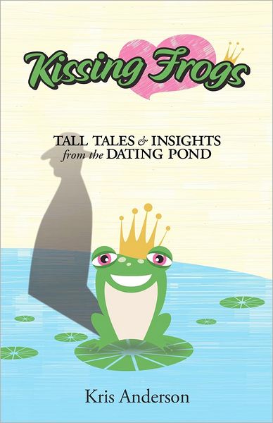 Kissing Frogs: Tall Tales and Insights from the Dating Pond