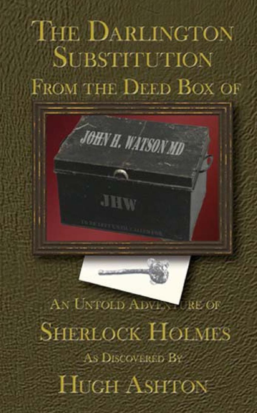 The Darlington Substitution: From the Deed Box of John H Watson MD
