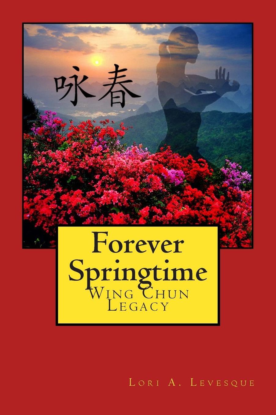 Forever Springtime: Wing Chun Legacy