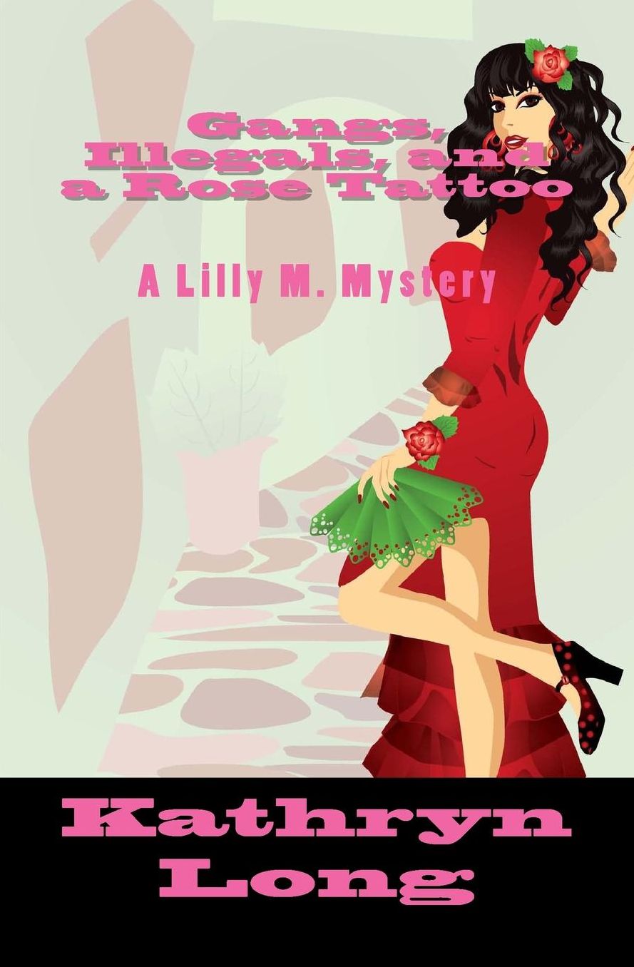 Gangs, Illegals, and a Rose Tattoo: A Lilly M. Mystery