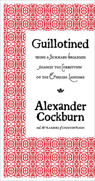 Guillotined: Being a Summary Broadside Against the Corruption of the English Language