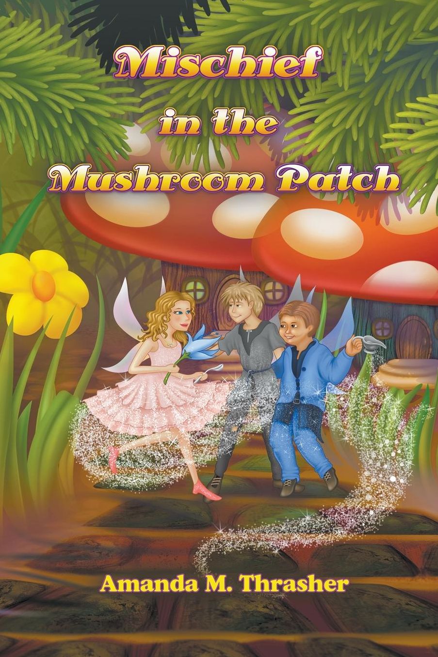 Mischief in the Mushroom Patch: The Mischief Series - Book One