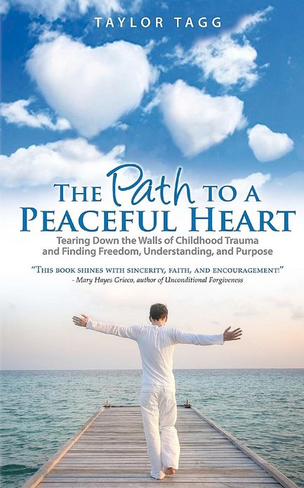 The Path to a Peaceful Heart: Tearing down the Walls of Childhood Trauma and Finding Freedom, Understanding, and Purpose