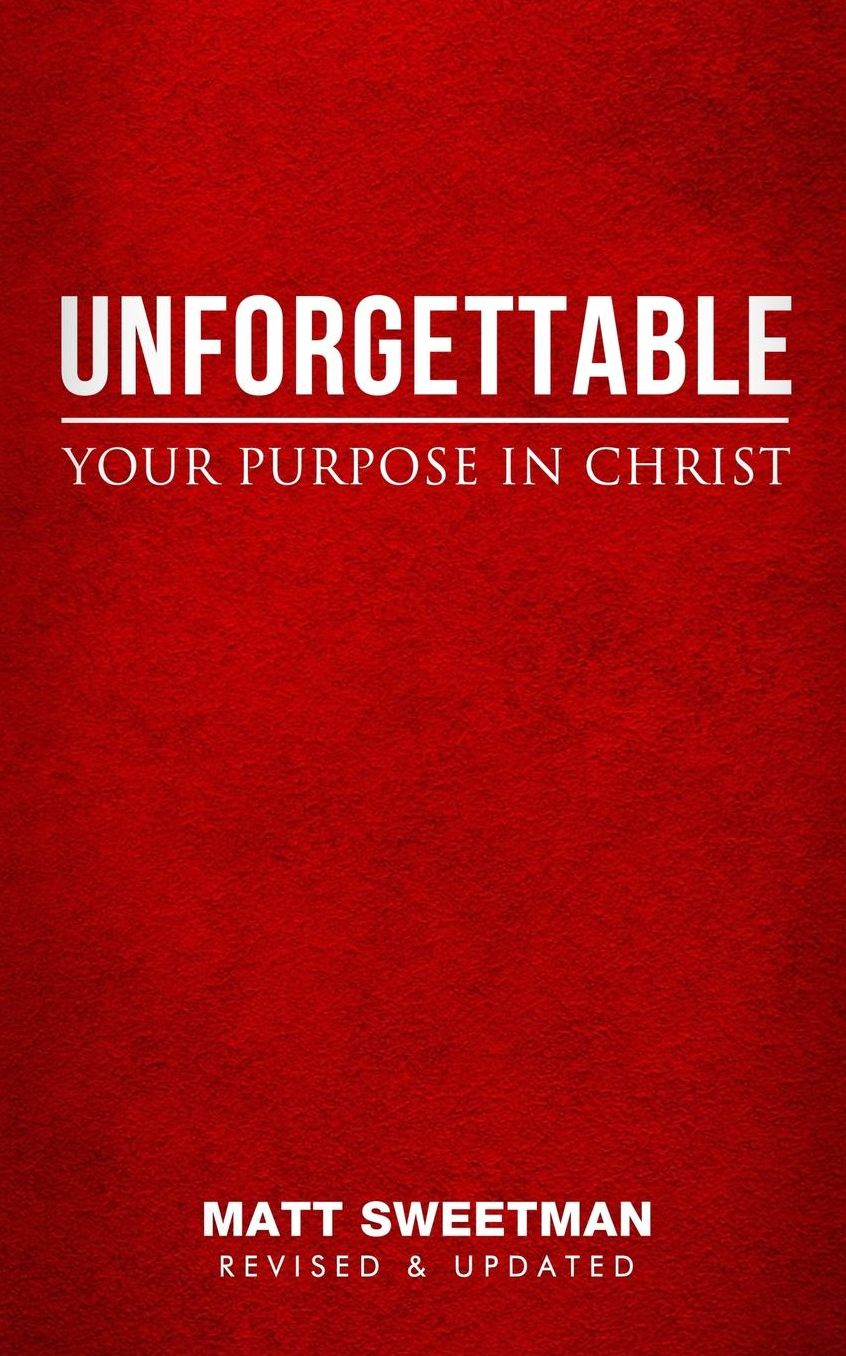 Unforgettable: Your Purpose in Christ