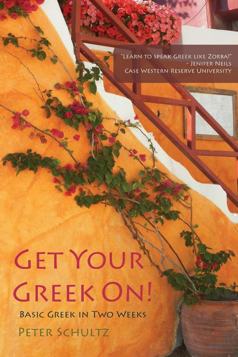 Get Your Greek On!: Basic Greek in Two Weeks.