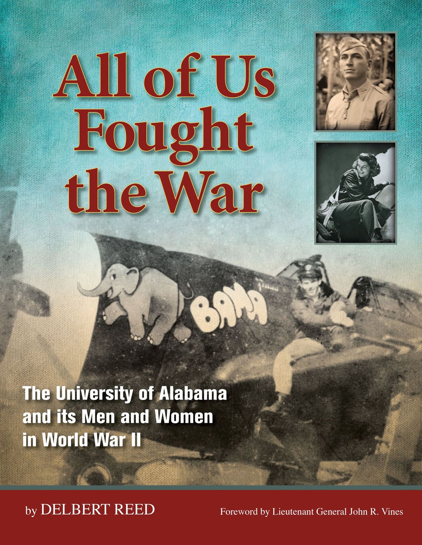 All of Us Fought the War: The University of Alabama and its Men and Women in World War II