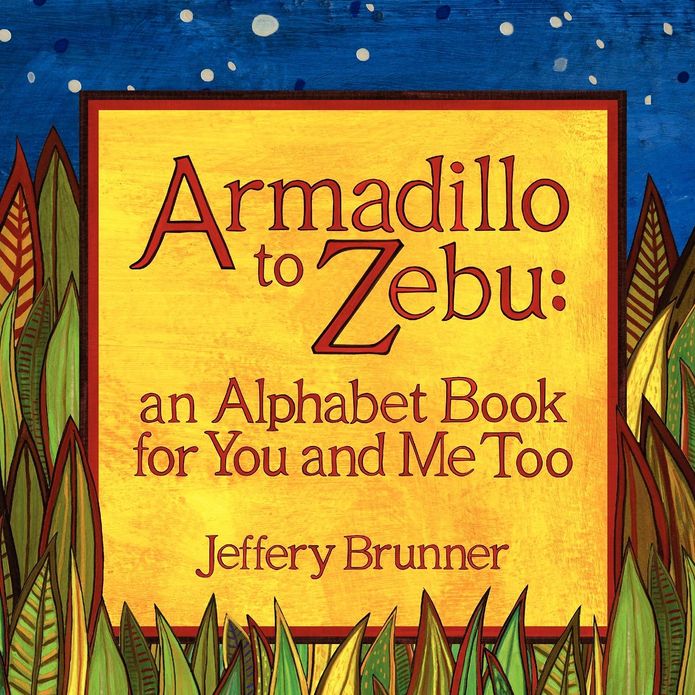 Armadillo to Zebu: an Alphabet Book for You and Me Too