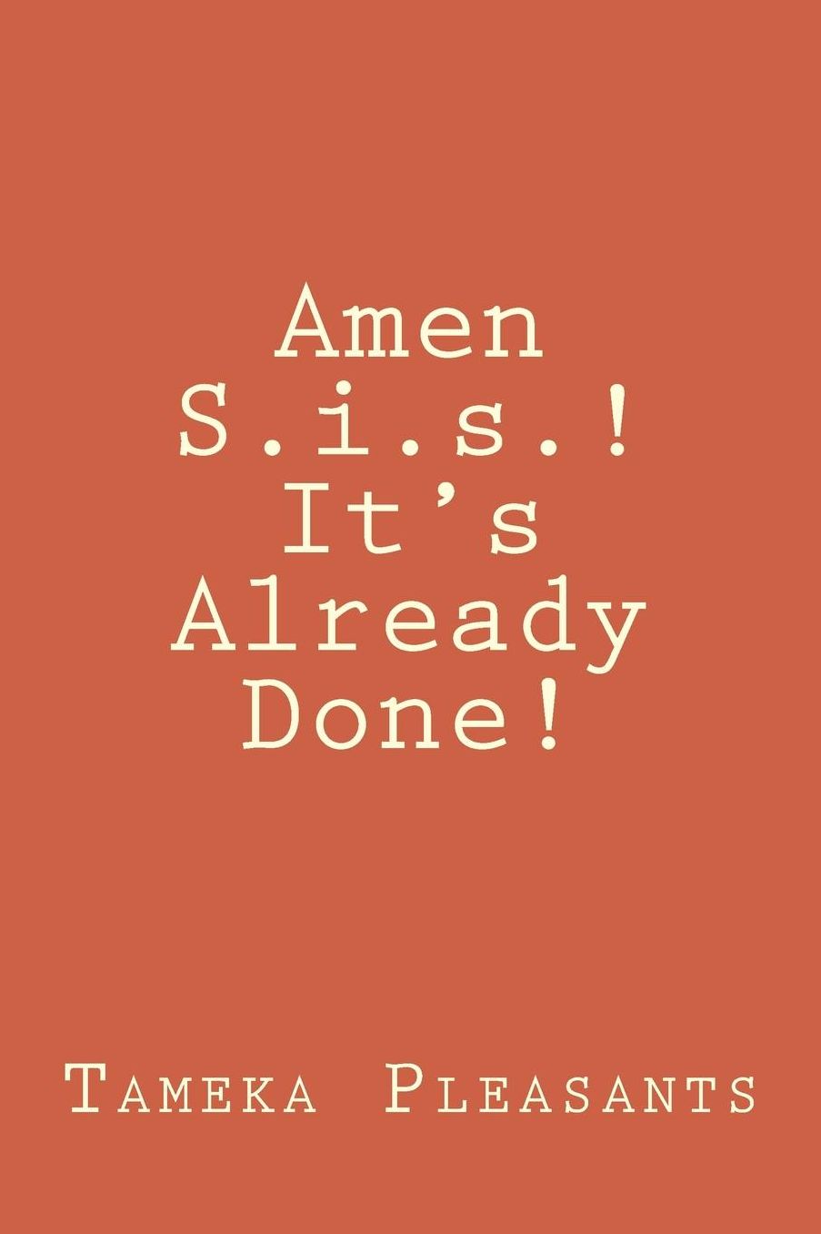Amen S.i.s.! It's Already Done!