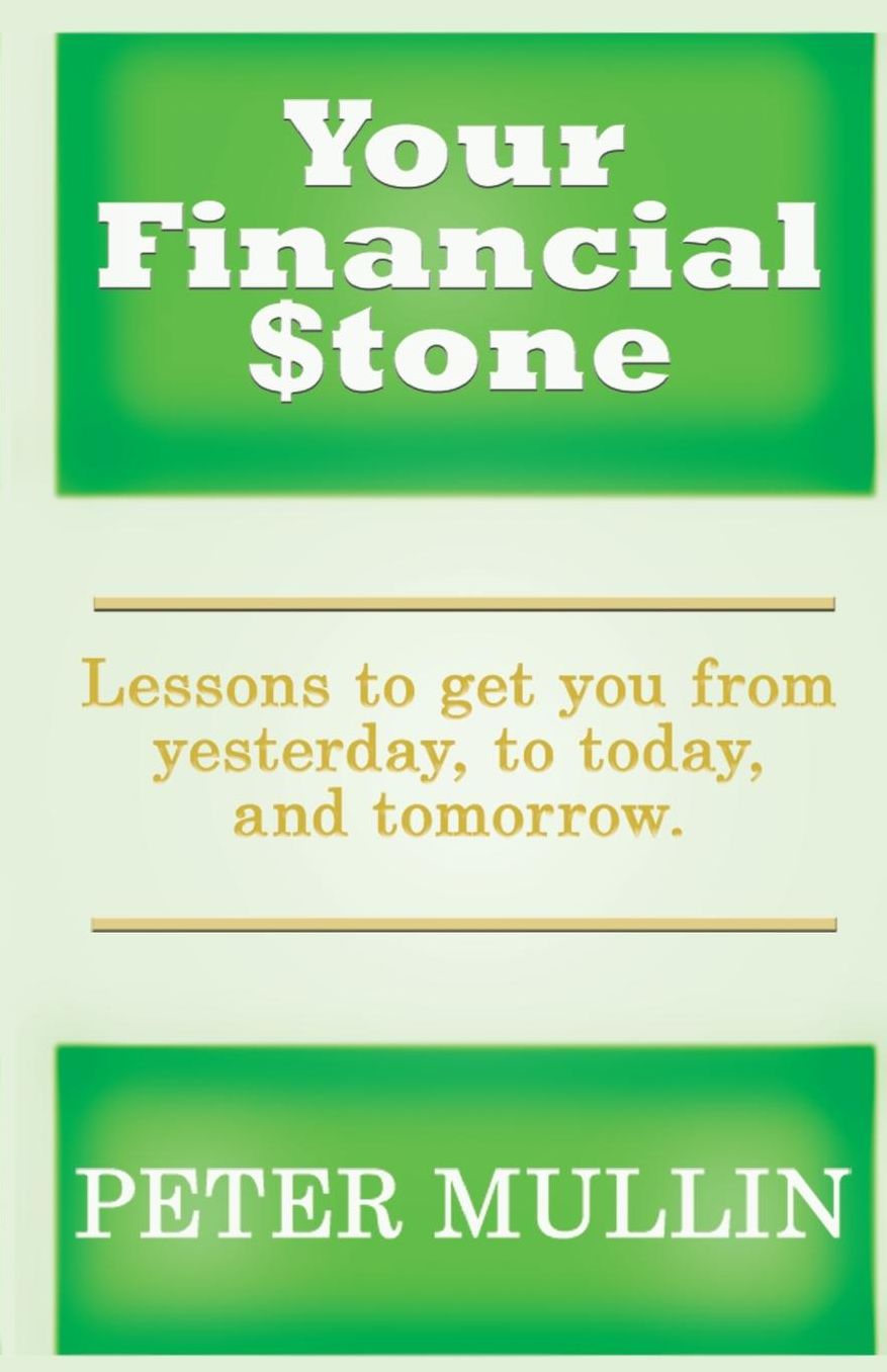 Your Financial Stone: Lessons to Get You from Yesterday, to Today, and Tomorrow