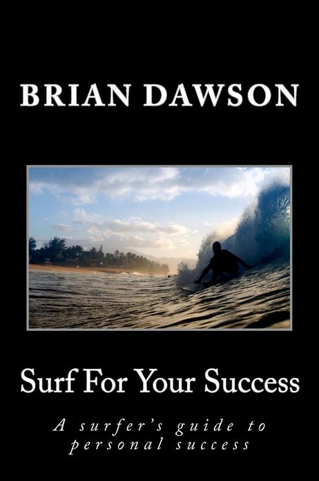 Surf for Your Success: A Surfer's Guide to Personal Success
