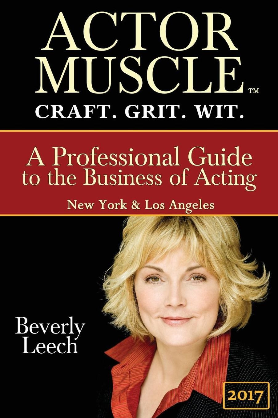 ACTOR MUSCLE - Craft. Grit. Wit.: A Professional Guide to the Business of Acting