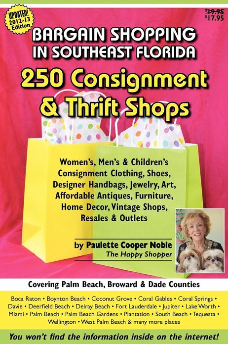 Bargain Shopping in Southeast Florida: 250 Consignment and Thrift Shops in Boca, Palm Beach, Fort Lauderdale, Miami and More