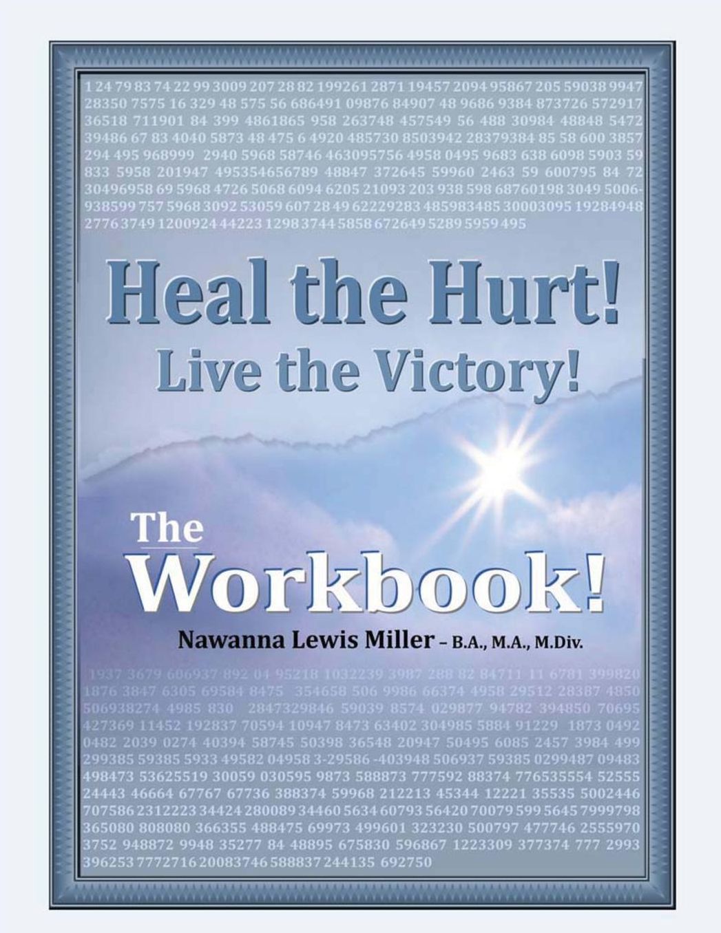Heal the Hurt! Live the Victory! The Workbook!: God's Spiritual, Mental, and Physical Transformation Seminar/Experience