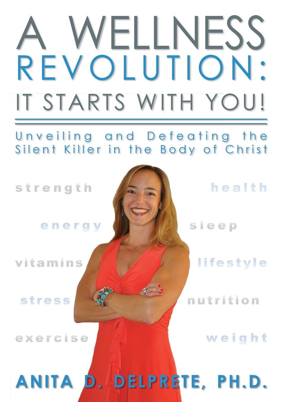 A Wellness Revolution: It Starts with YOU!: Unveiling and Defeating the Silent Killer in the Body of Christ