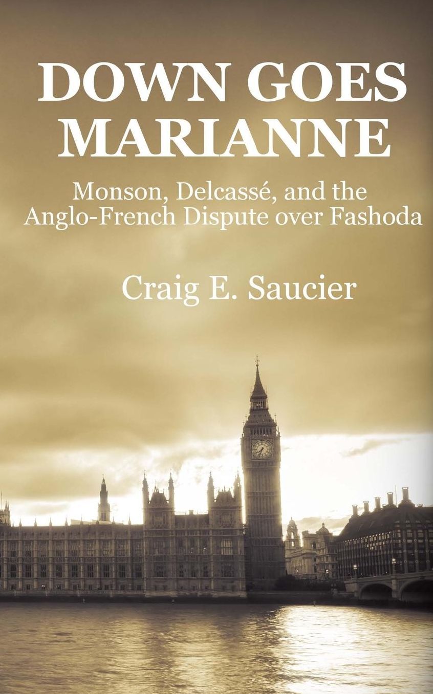 Down Goes Marianne: Monson, Delcass , and the Anglo-French Dispute Over Fashoda
