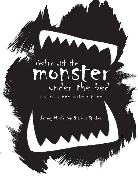 Dealing with the Monster Under the Bed: A Crisis Communications Primer