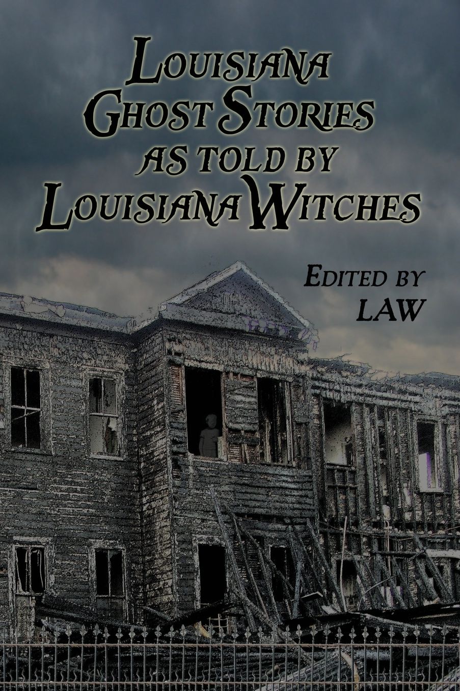 Louisiana Ghost Stories As Told by Louisiana Witches