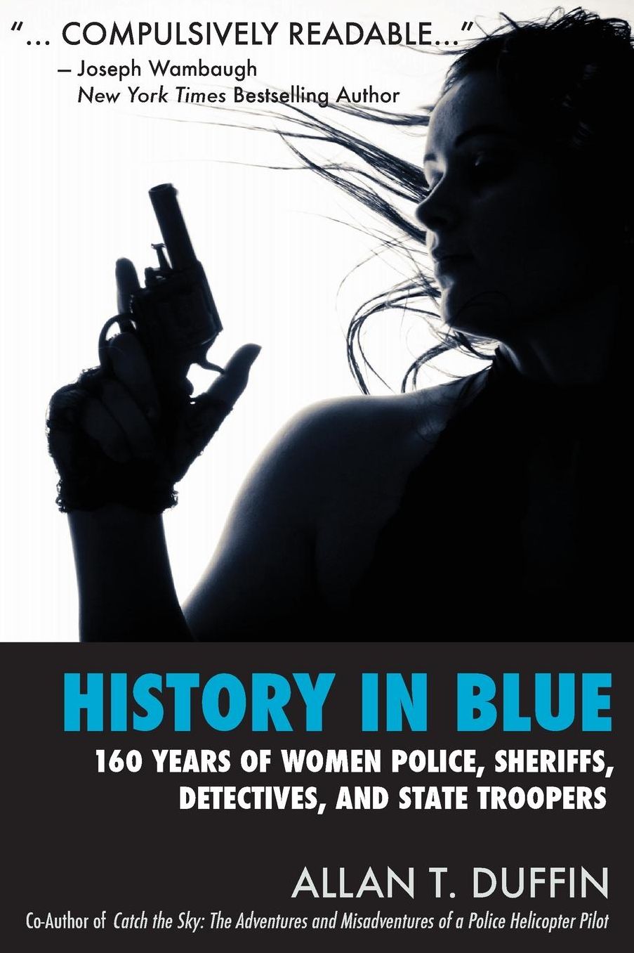 History in Blue: 160 Years of Women Police, Sheriffs, Detectives, State Troopers