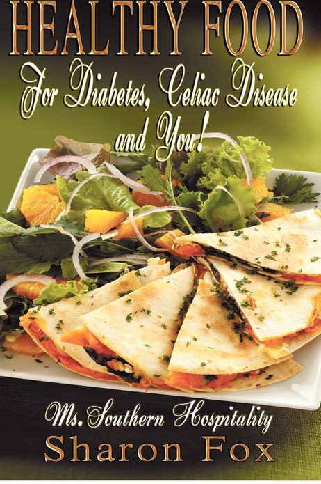 HEALTHY FOOD for Diabetes, Celiac Disease, and You!