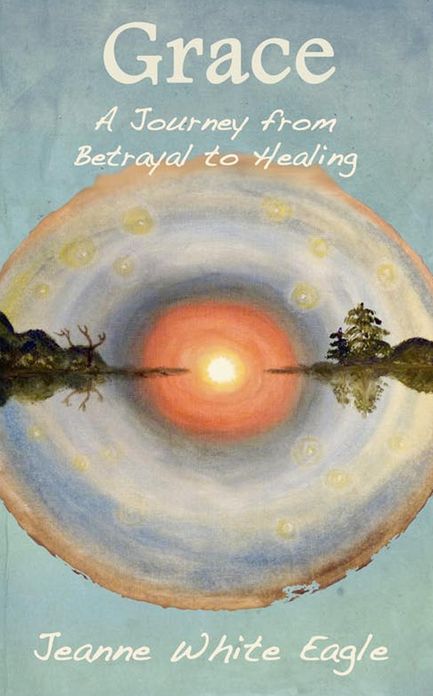 Grace - a Journey from Betrayal to Healing
