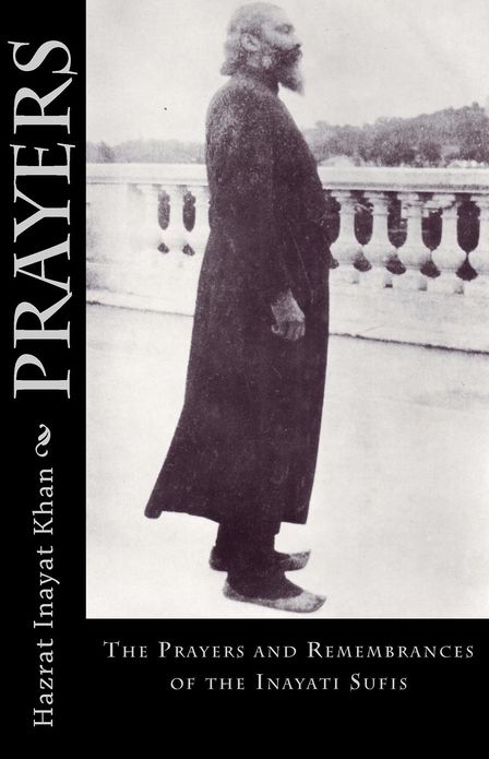 Prayers: The Prayers and Remembrances of the Inayati Sufis