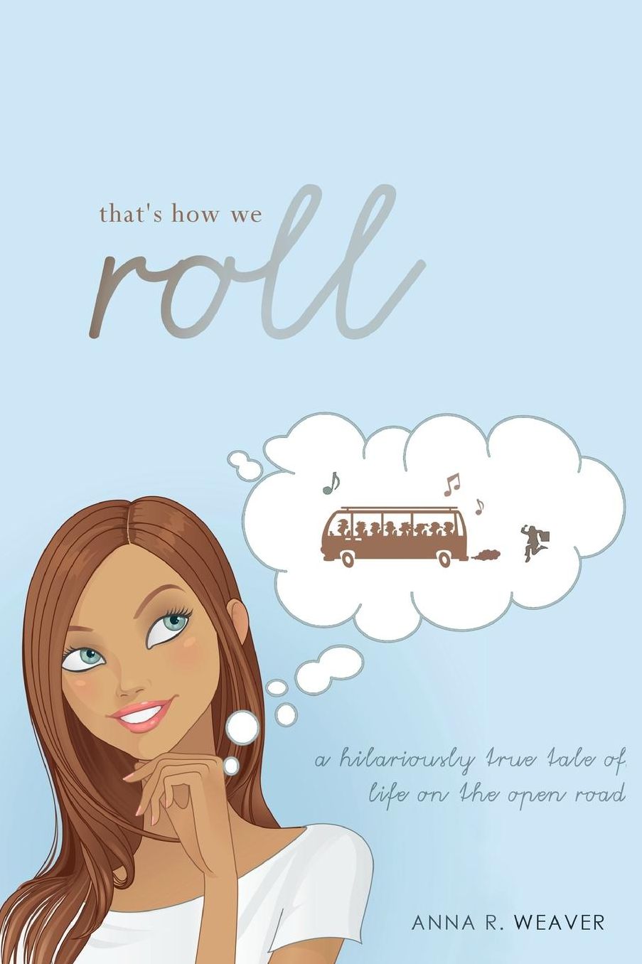 That's How We Roll: A Hilariously True Tale of Life on the Open Road