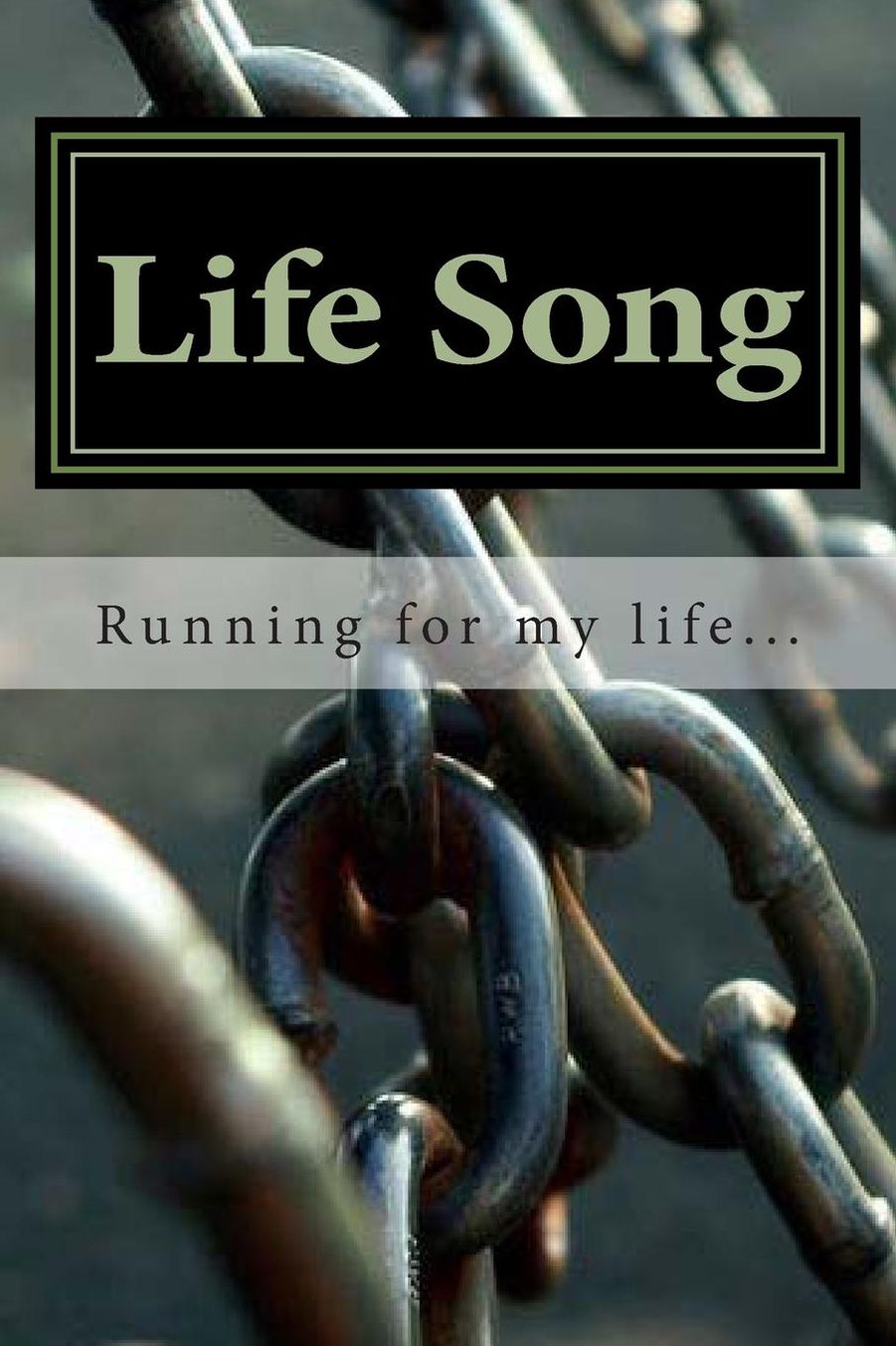 Life Song: Running for my life...