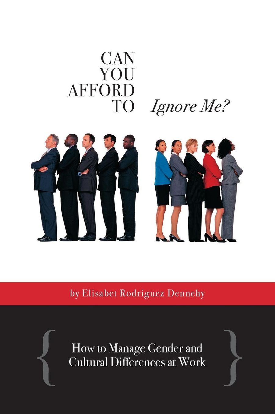 Can You Afford to Ignore Me?: How to Manage Gender and Cultural Differences at Work