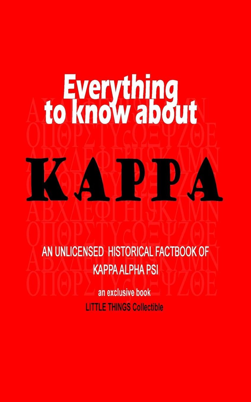 Everything to Know about Kappa: An Unlicensed Historical Factbook of Kappa Alpha Psi
