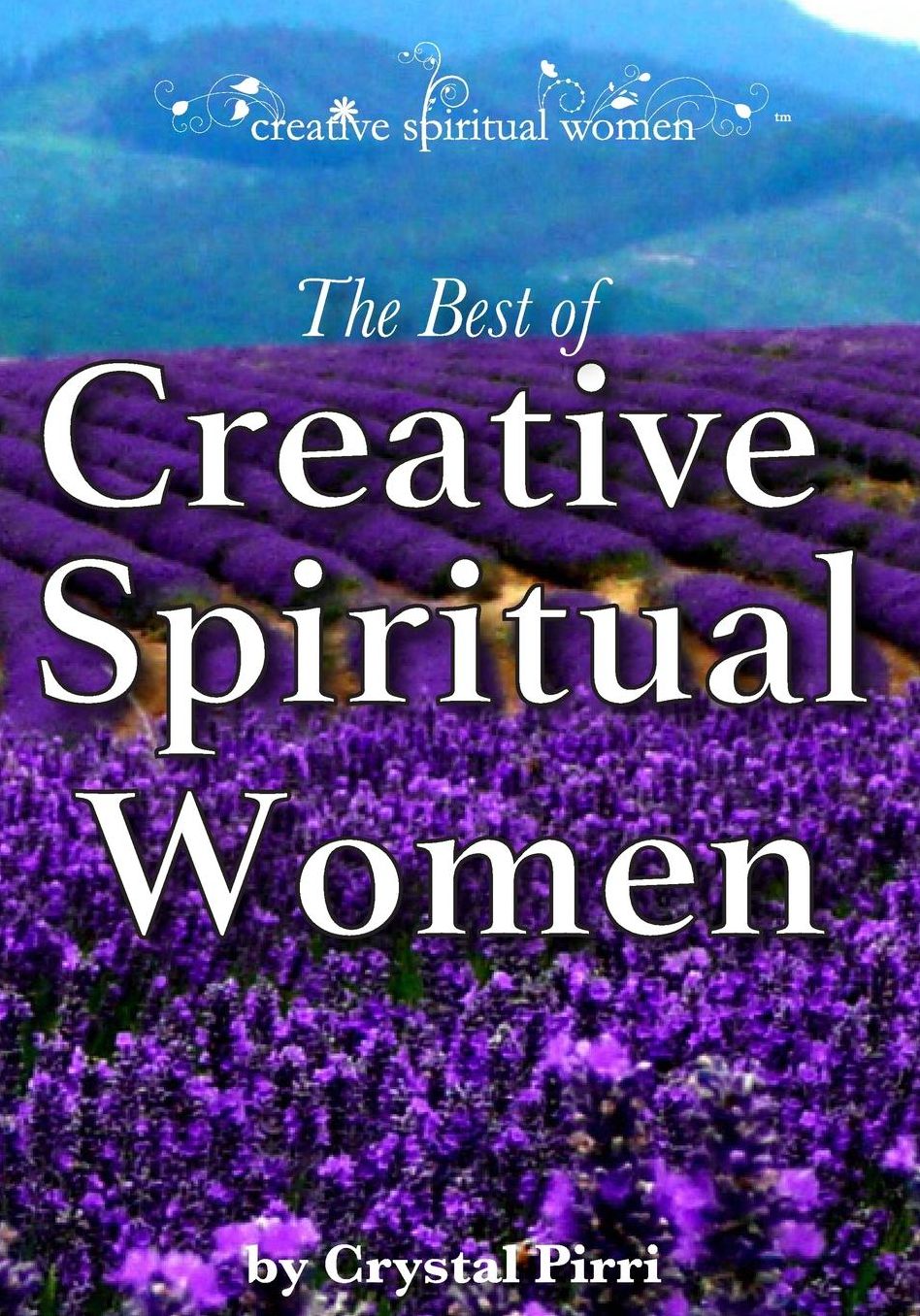 The Best of Creative Spiritual Women: Inspiration and Encouragement for Mindful Living