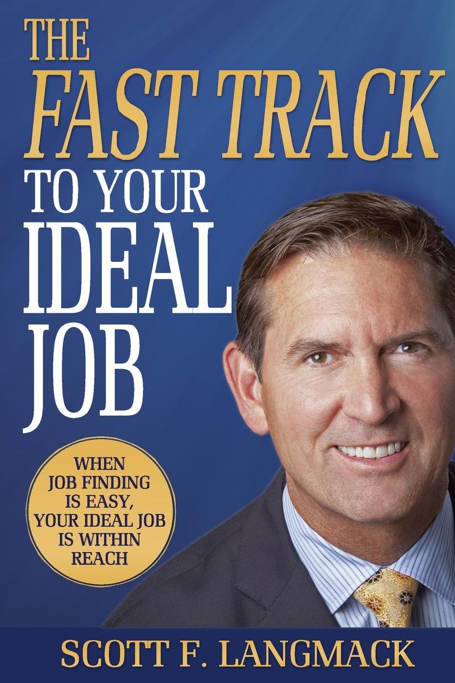 The Fast Track to Your Ideal Job: When job finding is easy, your ideal job is within reach