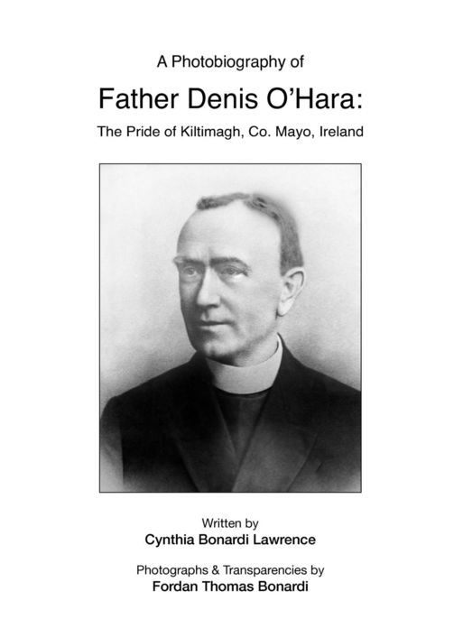 A Photobiography of Father Denis O'Hara: The Pride of Kiltimagh, Co. Mayo, Ireland