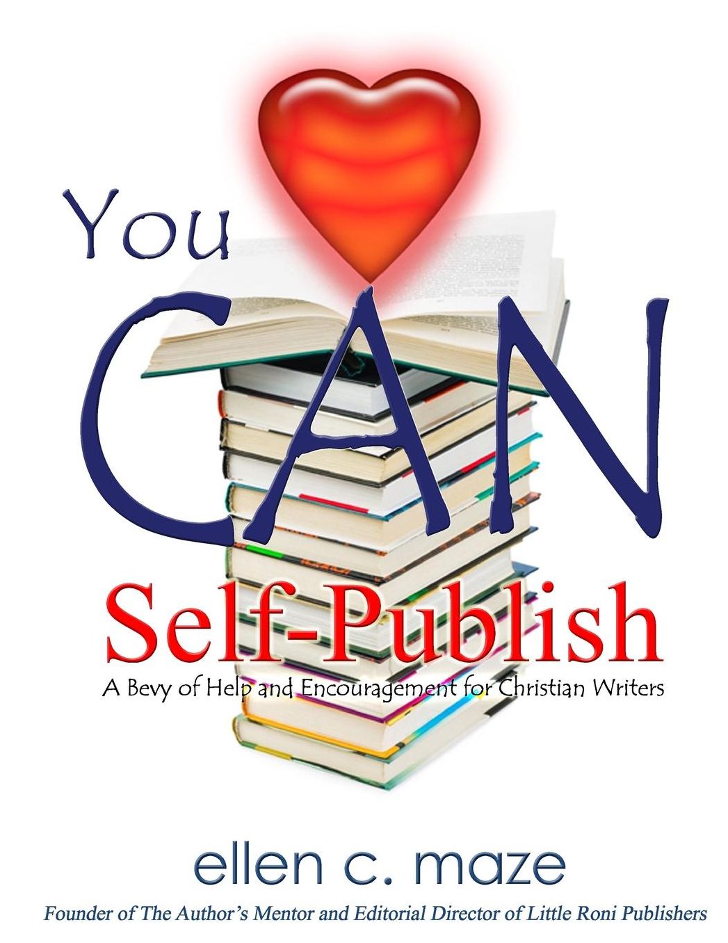 You CAN Self-Publish: A Bevy of Help and Encouragement for Christian Writers