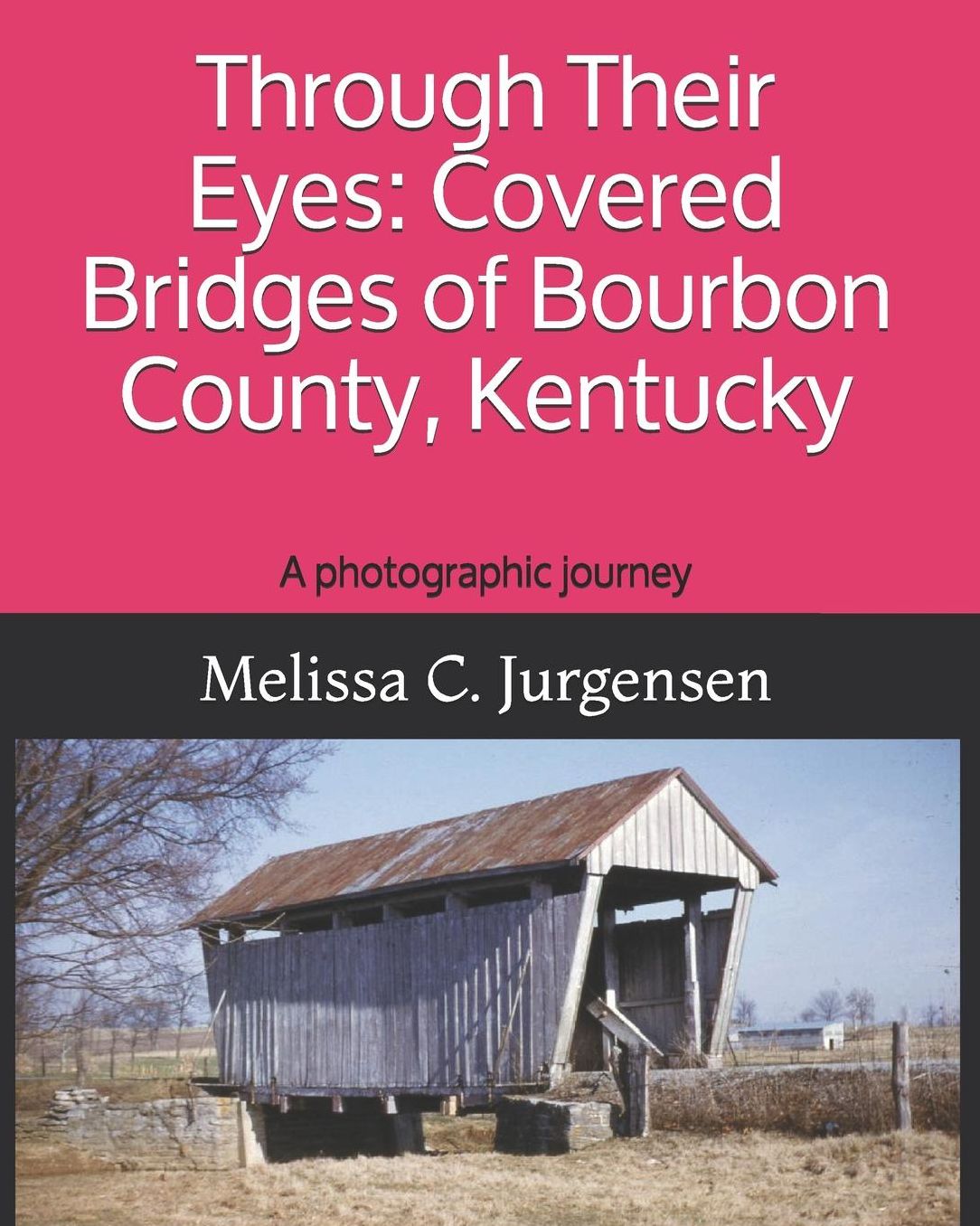 Through Their Eyes: Covered Bridges of Bourbon County, Kentucky