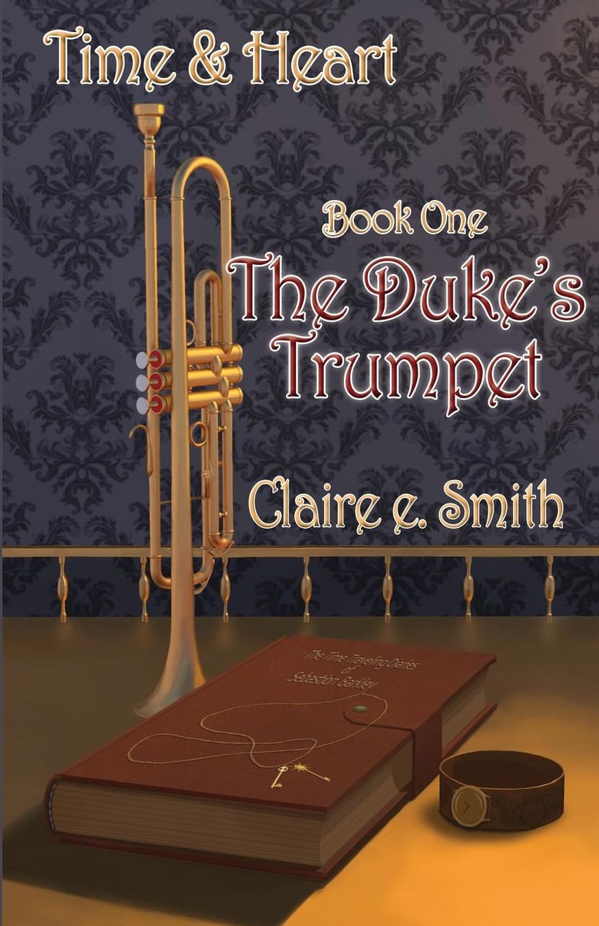 Time and Heart Book One: The Duke's Trumpet
