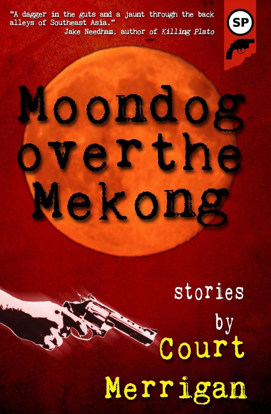Moondog Over The Mekong: Short Stories by Court Merrigan