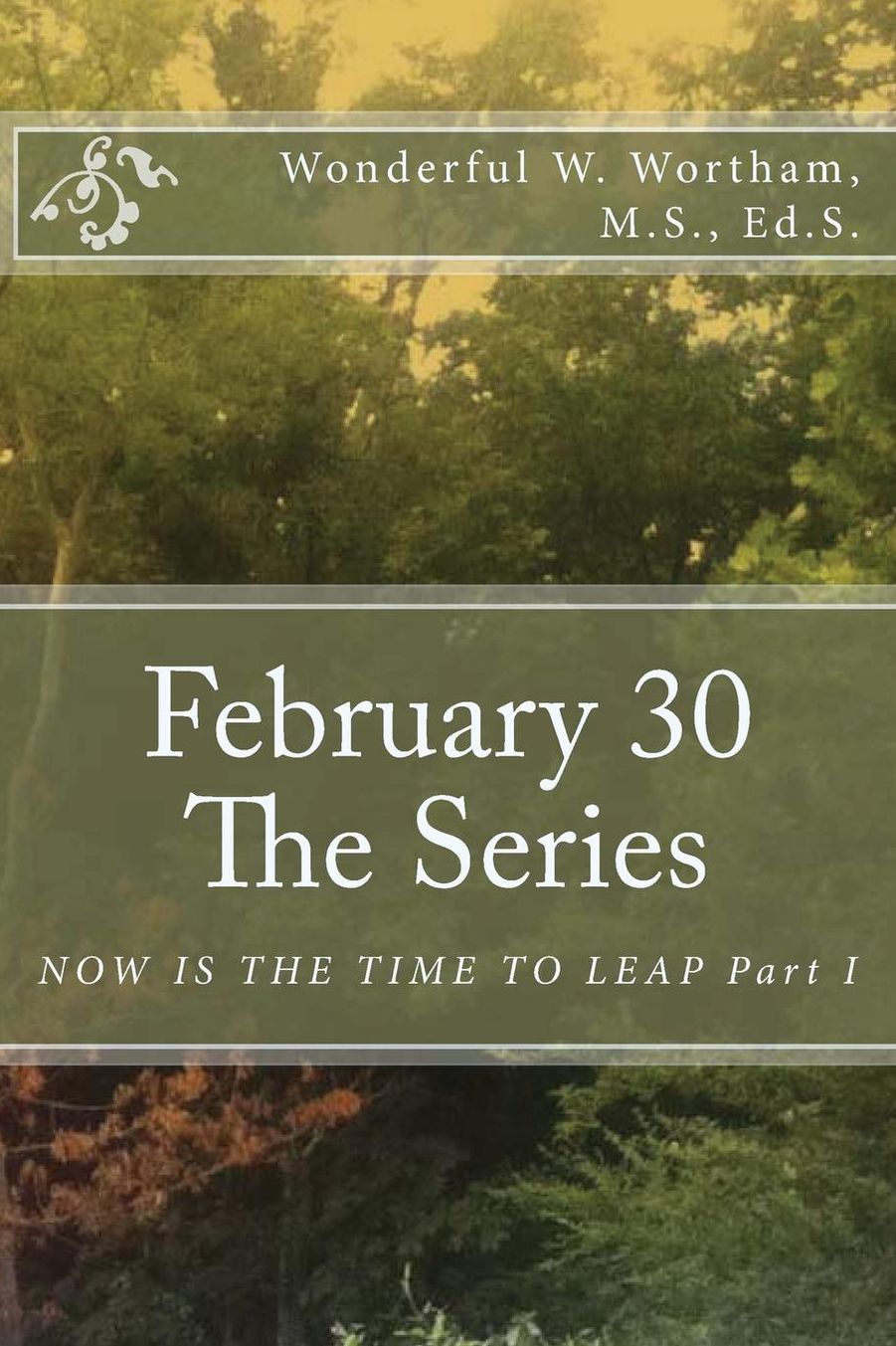 February 30 The Series: NOW IS THE TIME TO LEAP Part I
