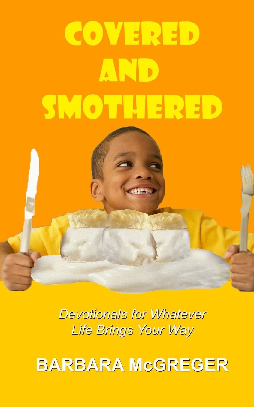 Covered and Smothered: Devotionals for Whatever Life Brings Your Way