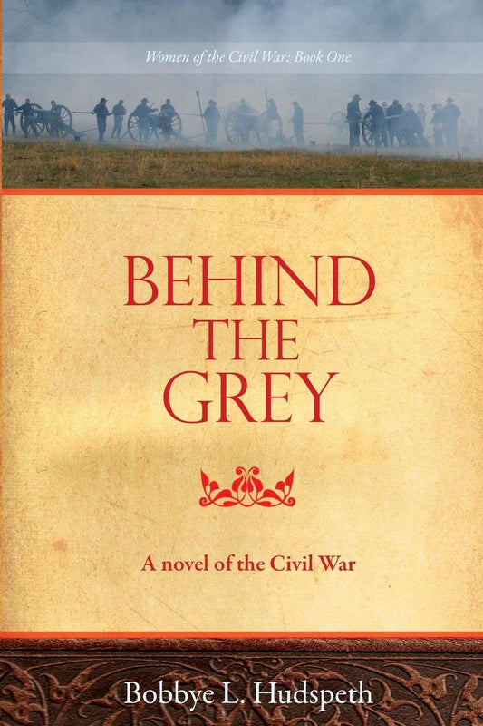 Behind the Grey: A Novel of the Civil War