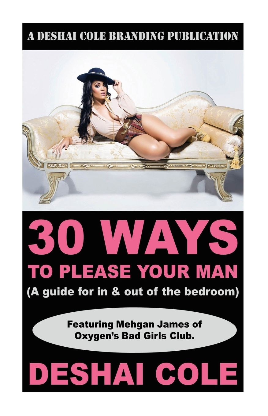 30 Ways to Please Your Man: A guide for in and out of the bedroom