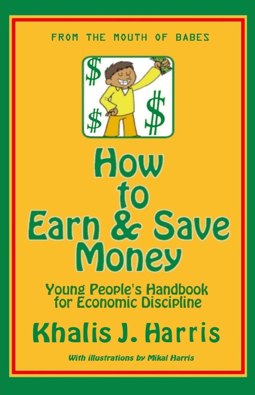 How to Earn and Save Money: Young Peoples Guide to Economic Discipline