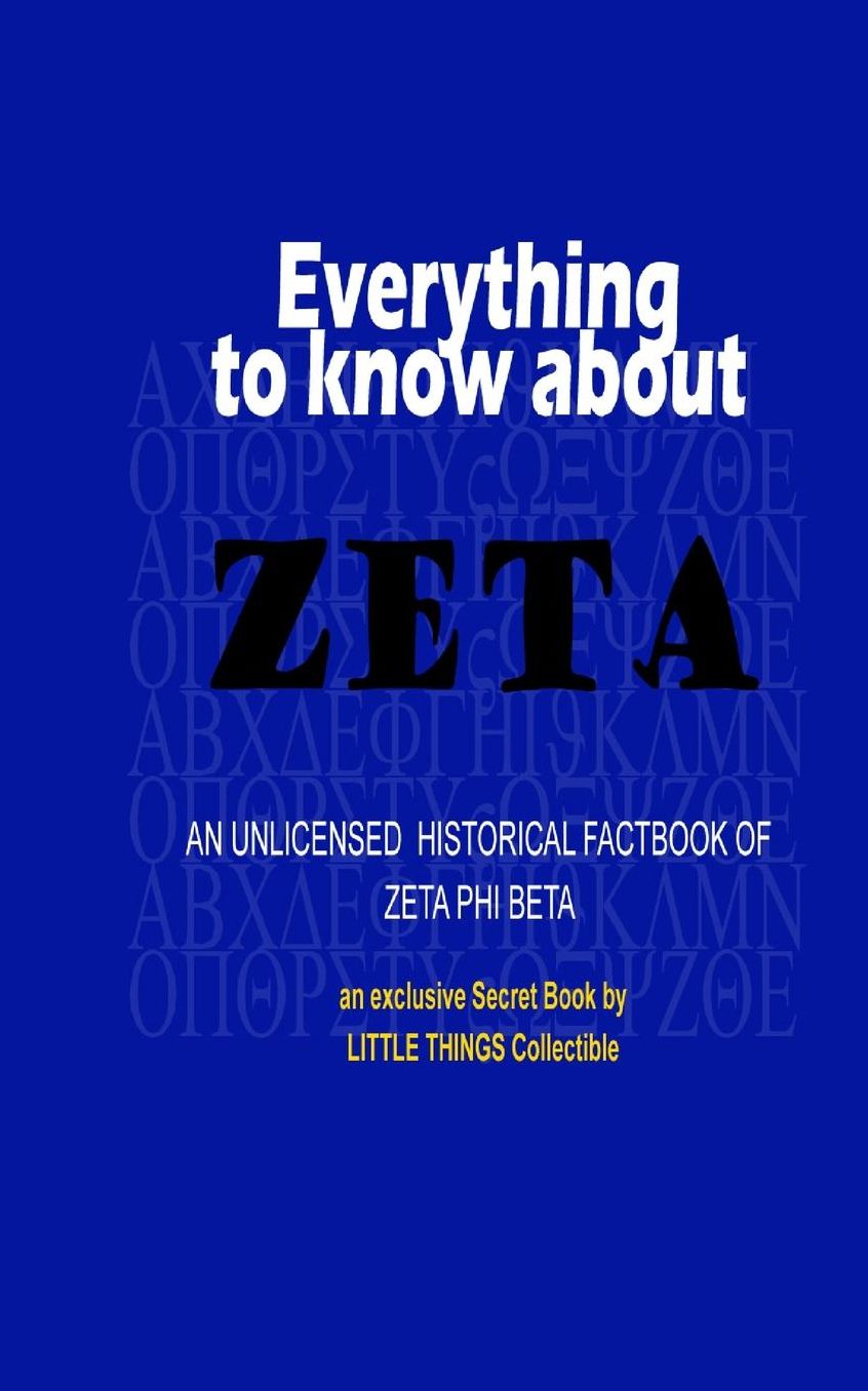 Everything to know about Zeta: an unlicensed historical factbook of Zeta Phi Beta