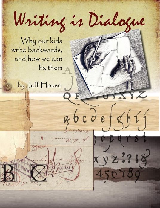 Writing is Dialogue: Why Our Kids Write Backwards and How We Can Fix Them